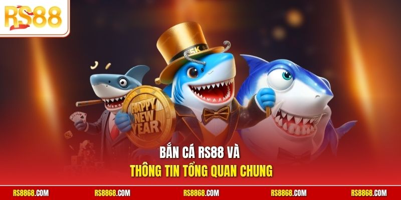 Bắn cá RS88 và thông tin tổng quan chung