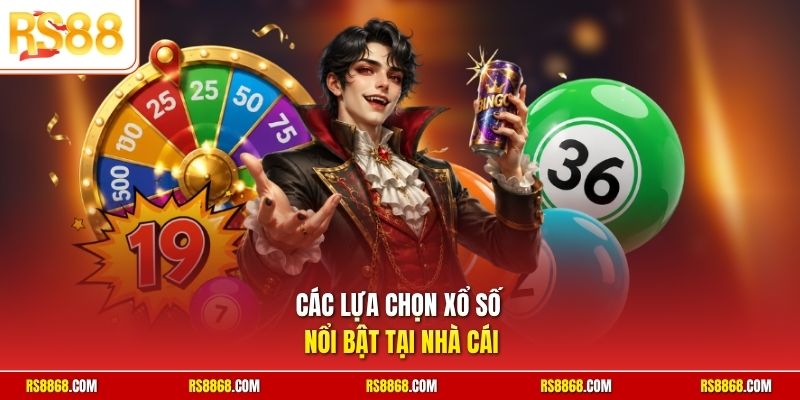 Các lựa chọn xổ số nổi bật tại nhà cái