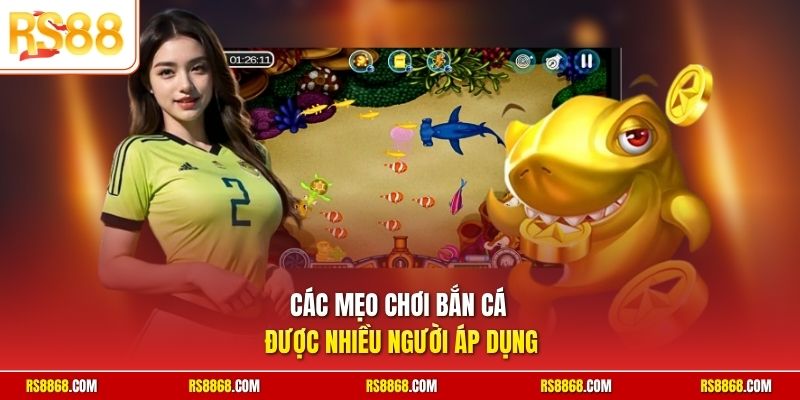 Các mẹo chơi bắn cá được nhiều người áp dụng