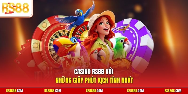 Casino RS88 với những giây phút kịch tính nhất