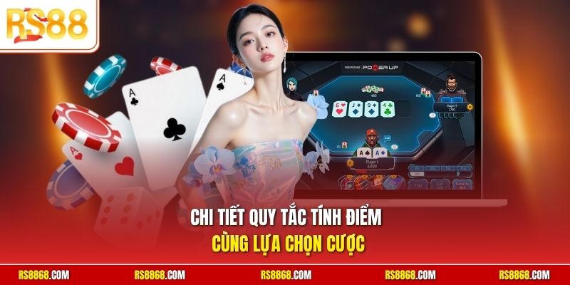 Chi tiết quy tắc tính điểm cùng lựa chọn cược
