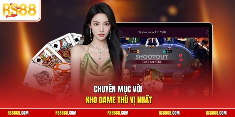 Chuyên mục với kho game thú vị nhất