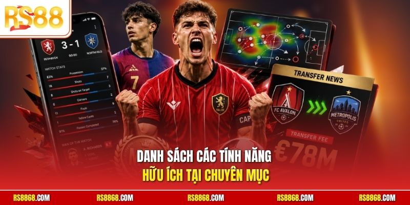 Danh sách các tính năng hữu ích tại chuyên mục