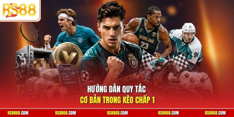 Hướng dẫn quy tắc cơ bản trong kèo chấp 1