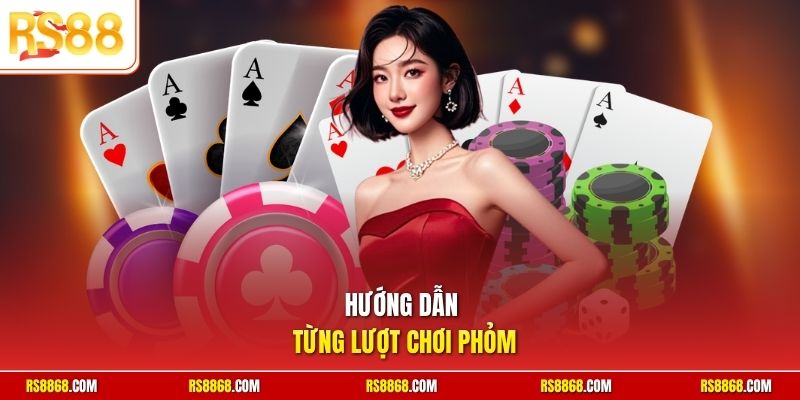 Hướng dẫn từng lượt chơi Phỏm