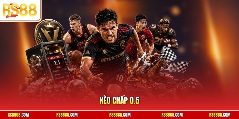 Kèo chấp 0.5