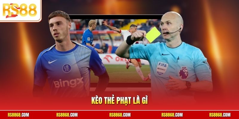 Kèo thẻ phạt là gì?