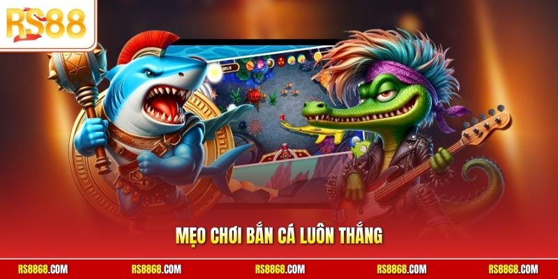 Mẹo chơi bắn cá luôn thắng