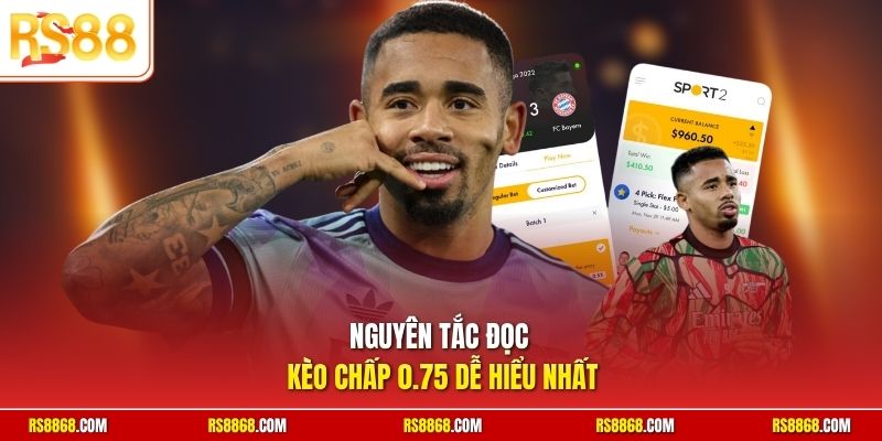 Nguyên tắc đọc kèo chấp 0.75 dễ hiểu nhất