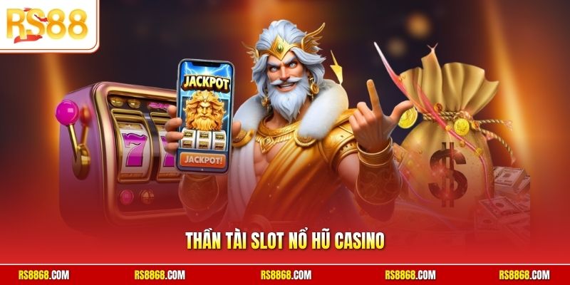 Thần tài slot nổ hũ casino