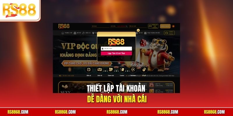 Thiết lập tài khoản dễ dàng với nhà cái