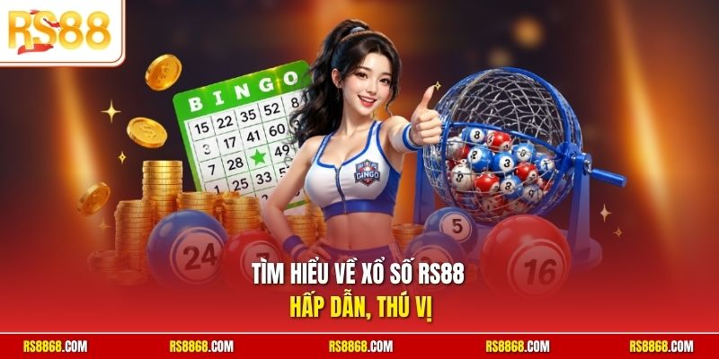 Tìm hiểu về xổ số RS88 hấp dẫn, thú vị