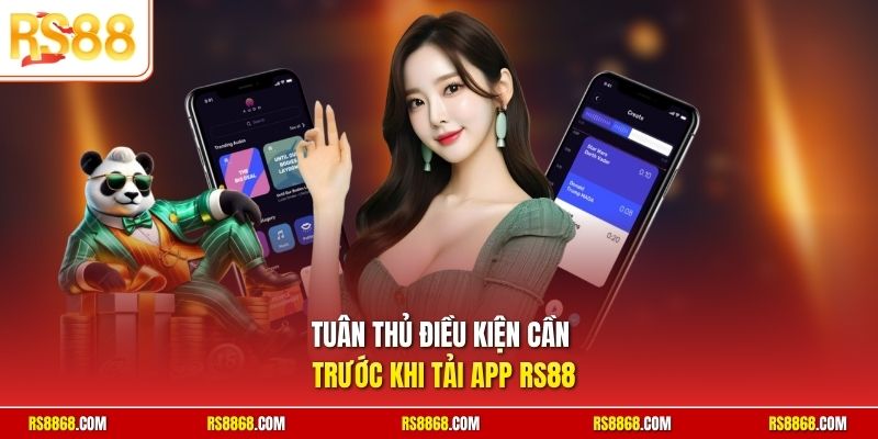 Tuân thủ điều kiện cần trước khi tải app RS88