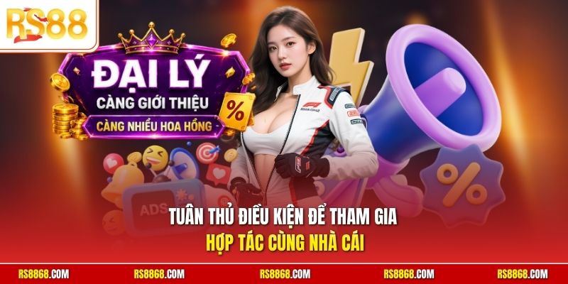Tuân thủ điều kiện để tham gia hợp tác cùng nhà cái